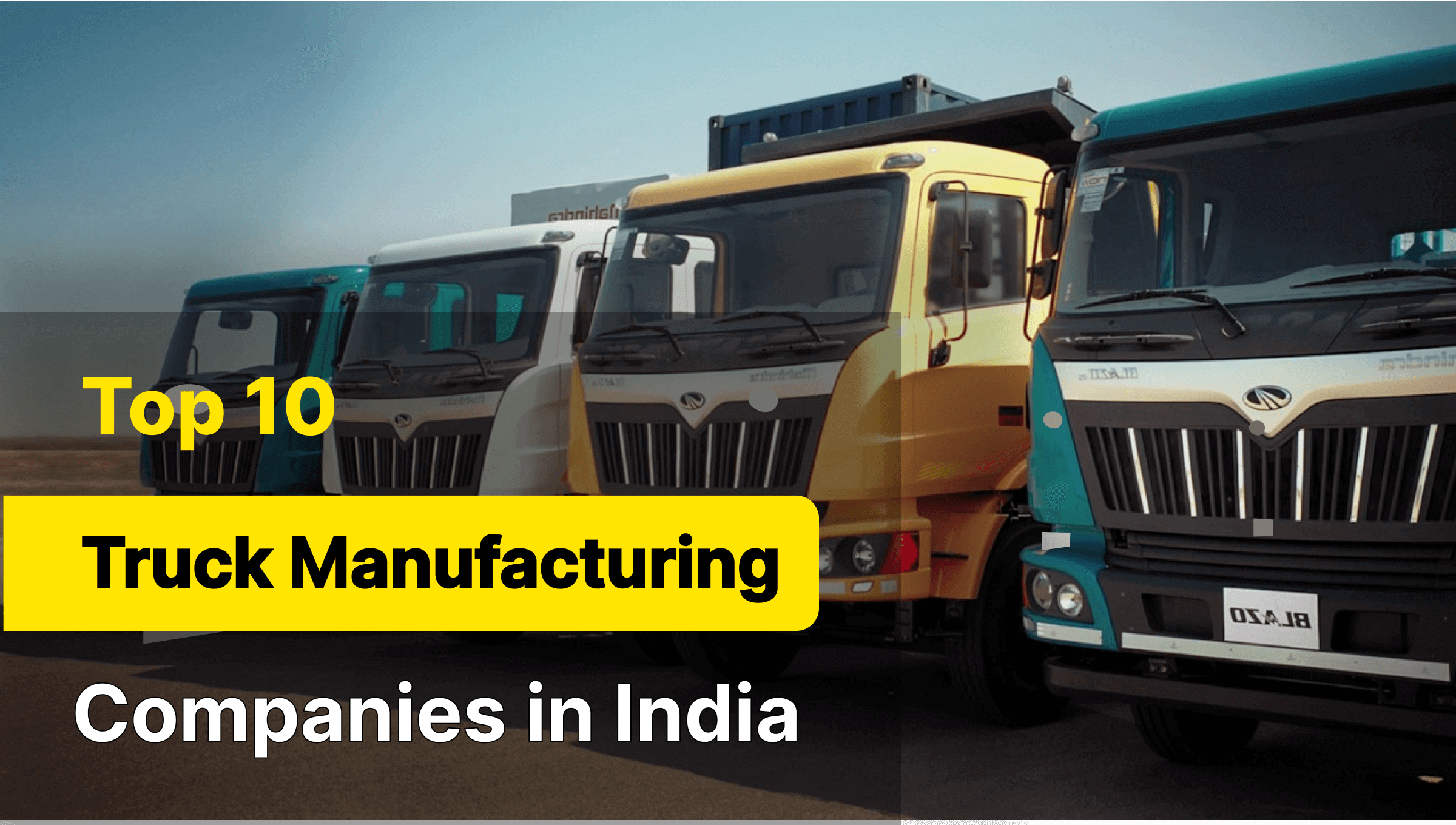 Top 10 Truck Manufacturers in India 2024