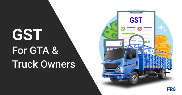 GST on Goods & Trucks in India — GTA Rules 2026